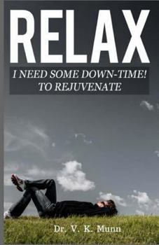 Paperback Relax: I need some Down-Time! To Rejuvenate Book