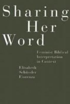 Hardcover Sharing Her Word: Feminist Biblical Interpretation in Context Book