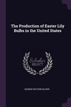 Paperback The Production of Easter Lily Bulbs in the United States Book