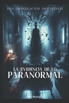 La Evidencia de lo Paranormal: Las Sombras nos Acechan (Spanish Edition)