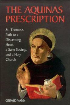 Paperback The Aquinas Prescription: St. Thomas's Path to a Discerning Heart, a Sane Society, and a Holy Church Book