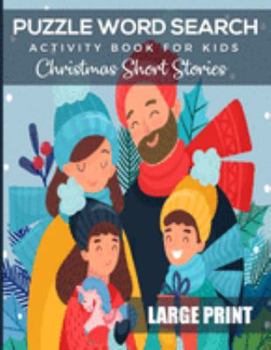Puzzle Word Search Activity Book For Kids Christmas Short Stories Large Print: Easy & Inspiring Classical Xmas Story From Great Authors; Relax Your Mind & Feed Your Soul; Large Print