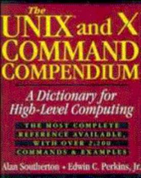 Paperback The Unix and X Command Compendium: A Dictionary for High-Level Computing Book