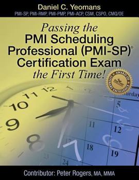 Paperback Passing the PMI Scheduling Professional (PMI-Sp) (C) Certification Exam the First Time! Book