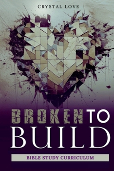 Paperback Broken to Build: Bible Study Curriculum Book