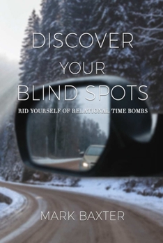 Paperback Discover Your Blind Spots: Rid Yourself of Relational Time Bombs Book