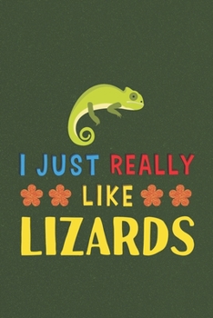I Just Really Like Lizards: Lizards Lovers Funny Gifts Dot Grid Journal Notebook 6x9 120 Pages