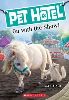 On with the Show! - Book #4 of the Pet Hotel