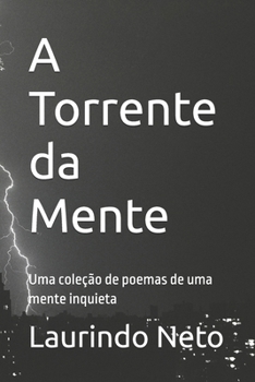 Paperback A Torrente da Mente: Uma coleção de poemas de uma mente inquieta [Portuguese] Book