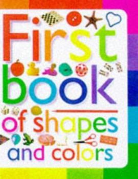Board book First Book of Shapes and Colours (Toddler First Book Of...) Book