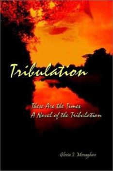 Tribulation: These Are the Times a Novel of the Tribulation