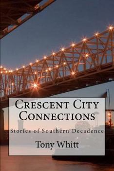 Paperback Crescent City Connections: Stories of Southern Decadence Book