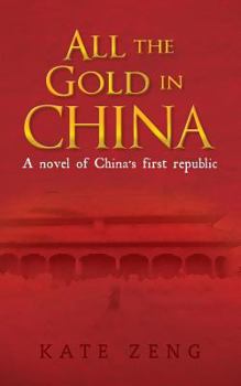 Paperback All the Gold in China: A novel of China's first republic Book
