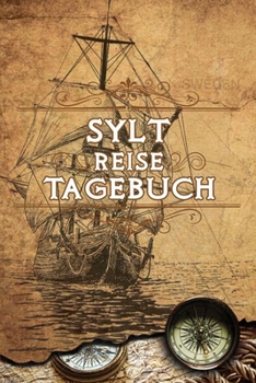 Sylt Reise Tagebuch: Notizbuch liniert 120 Seiten - Reiseplaner zum Selberschreiben - Reisenotizbuch Abschiedsgeschenk Urlaubsplaner (German Edition)