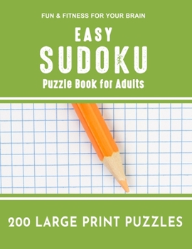 Paperback Easy Sudoku Puzzle Book for Adults: 200 Large Print Puzzles Easy Sudoku Puzzle to Improve Your Memory & Prevent Neurological Disorder Puzzles and Solu [Large Print] Book