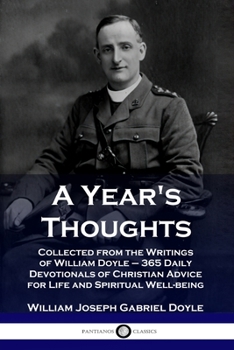 Paperback A Year's Thoughts: Collected from the Writings of William Doyle - 365 Daily Devotionals of Christian Advice for Life and Spiritual Well-b Book