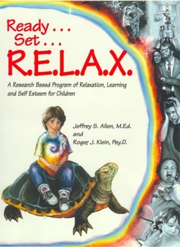 Paperback Ready . . . Set . . . R.E.L.A.X.: A Research-Based Program of Relaxation, Learning, and Self-Esteem for Children Book