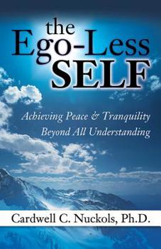 Paperback The Ego-Less Self: Achieving Peace & Tranquility Beyond All Understanding Book