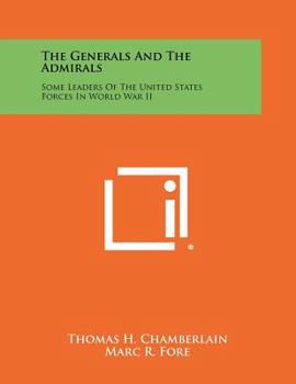 Paperback The Generals and the Admirals: Some Leaders of the United States Forces in World War II Book