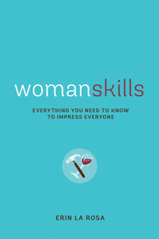 Paperback Womanskills: Everything You Need to Know to Impress Everyone Book