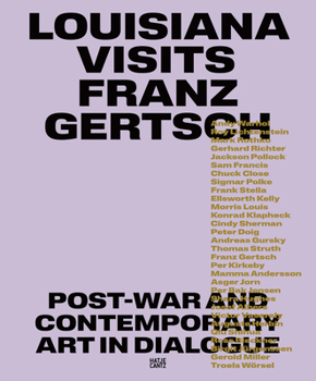 Hardcover Louisiana Visits Franz Gertsch: Postwar and Contemporary Art in Dialogue Book