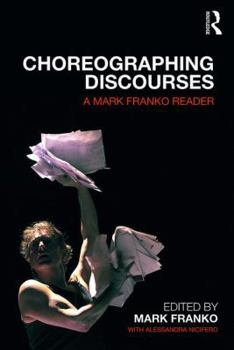 Paperback Choreographing Discourses: A Mark Franko Reader Book