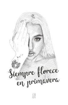 Paperback Siempre Florece En Primavera [Spanish] Book