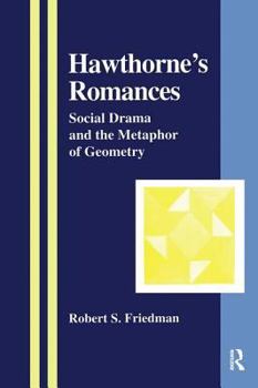 Hardcover Hawthorne's Romances: Social Drama and the Metaphor of Geometry Book