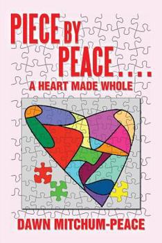 Paperback Piece by Peace....a Heart Made Whole Book