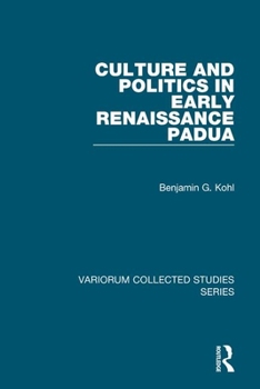 Hardcover Culture and Politics in Early Renaissance Padua Book