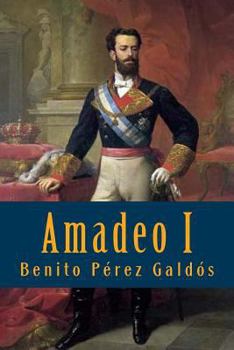 Amadeo I - Book #3 of the Episodios Nacionales, Quinta Serie