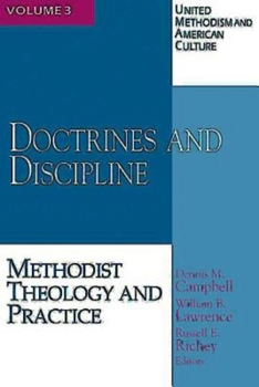 Paperback United Methodism and American Culture, Volume 3: Doctrines and Discipline: Methodist Theology and Practice Book