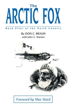 Paperback The Arctic Fox: Bush Pilot of the North Country Book