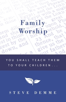 Paperback Family Worship: You Shall Teach Them To Your Children Book