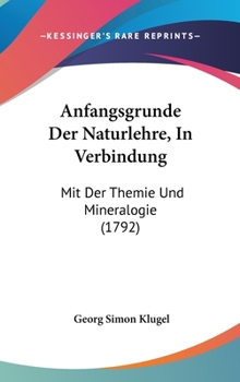 Hardcover Anfangsgrunde Der Naturlehre, In Verbindung: Mit Der Themie Und Mineralogie (1792) Book