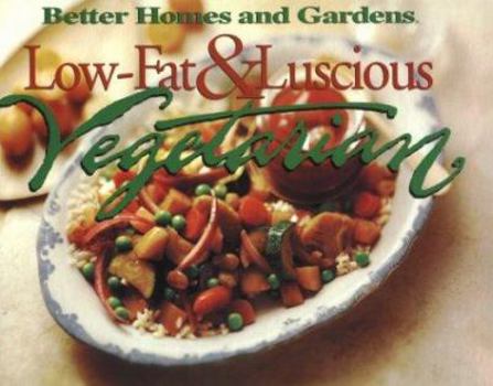 Hardcover Low-Fat & Luscious Vegetarian (Better Homes and Gardens Test Kitchen) Book