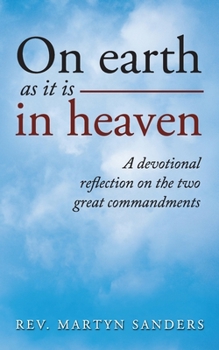 Paperback On earth as it is in heaven: A devotional reflection on the two great commandments Book