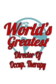 Paperback World's Greatest Director Of Occup. Therapy: Creative Director Of Occup. Therapy Notebook, Chief/President Of Occupational Therapy Journal Gift, Diary Book