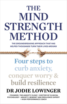 Paperback The Mind Strength Method: Four Steps to Curb Anxiety, Conquer Worry and Build Resilience Book