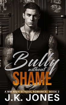 Paperback The Bully Without Shame: MM High School Romance Book