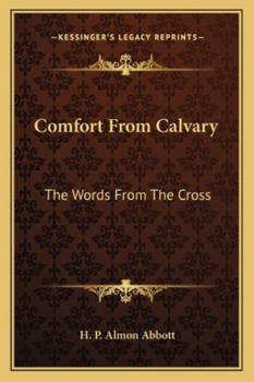 Comfort From Calvary: The Words From The Cross