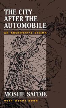 Paperback The City After The Automobile: An Architect's Vision Book