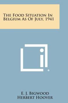 Paperback The Food Situation in Belgium as of July, 1941 Book