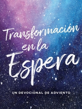 Paperback Transformación en la Espera: Un Devocional de Adviento [Spanish] Book