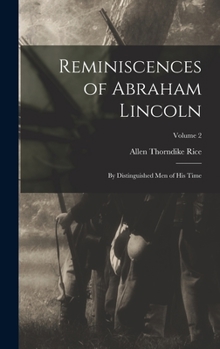 Hardcover Reminiscences of Abraham Lincoln: By Distinguished men of his Time; Volume 2 Book