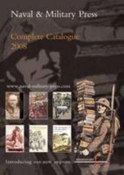 Paperback Naval and Military Press Complete Catalogue 2008 Book