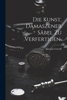 Paperback Die Kunst, damaszener Säbel zu verfertigen. [German] Book