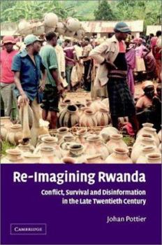 Paperback Re-Imagining Rwanda: Conflict, Survival and Disinformation in the Late Twentieth Century Book