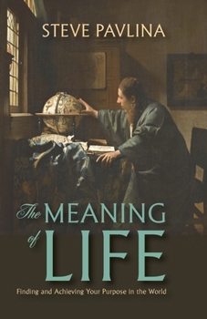 Paperback The Meaning of Life: Finding and Achieving Your Purpose in the World Book