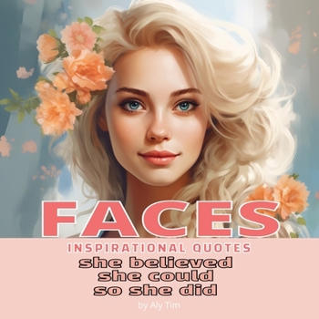 Paperback Faces: She Believed She Could So She Did: Inspirational Book of Quotes for Girls and Women Book